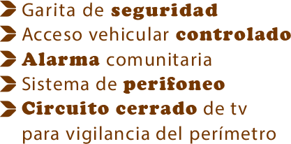 Garita de seguridad, Acceso vehicular controlado, Alarma comunitaria, Sistema de perifoneo, circuito cerrado de TV para vigilancia de perímetro